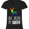 Oh Deer I'm Queer LGBT T-Shirt EL01