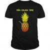 Pineapple Pina Colada Time T Shirt EC01