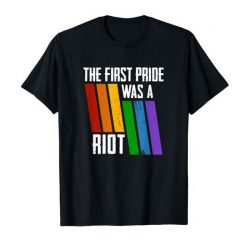 The First Pride Was a Riot T-Shirt EL01