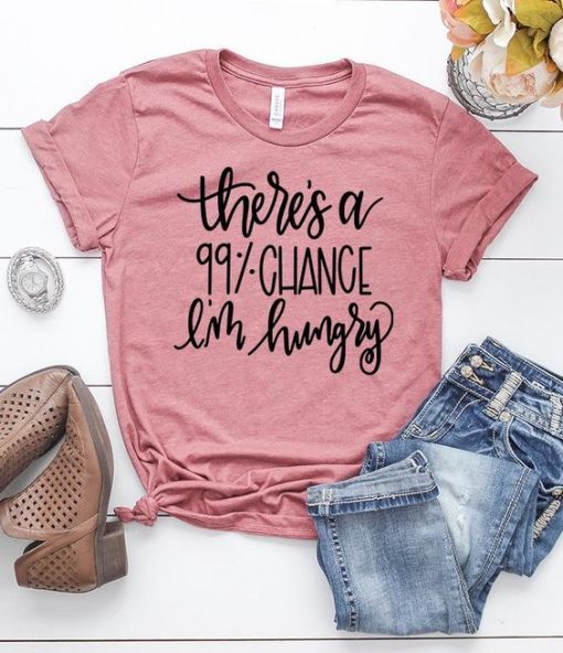 There's A 99% Change T-Shirt EL01