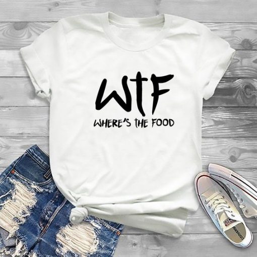 WTF Where's The Food T-Shirt SN01