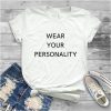 Wear Your Personality T-Shirt SN01