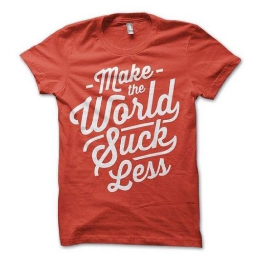 World Suck Less T-shirt ZK01