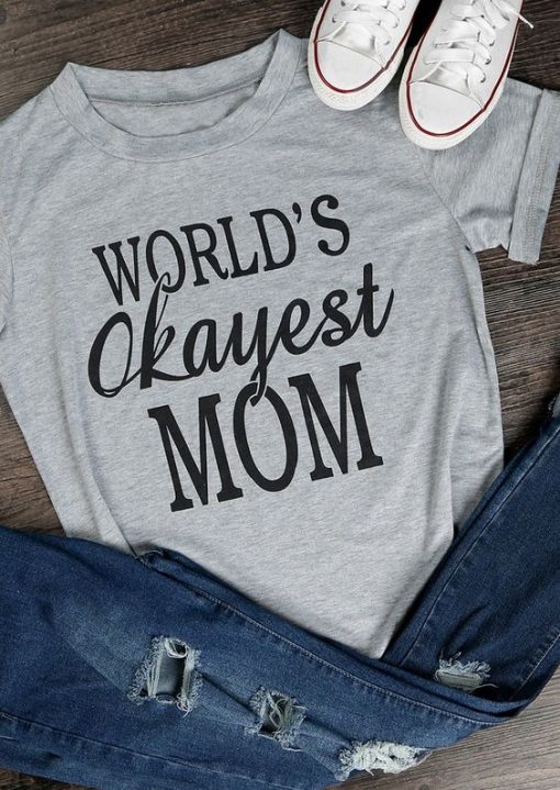 World's Okayest Mom T-shirt ZK01