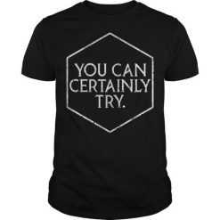 You Can Certainly T-Shirt FR01