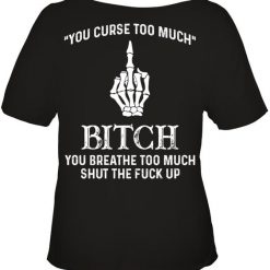 You Curse Too Much T-shirt DS01