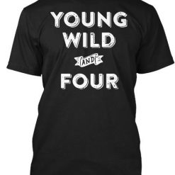 Young Wild And Four T-Shirt ZK01