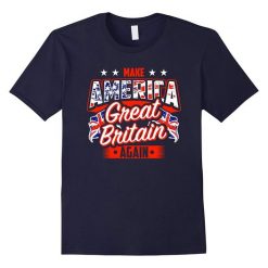America Great Britan Again T-Shirt DS01