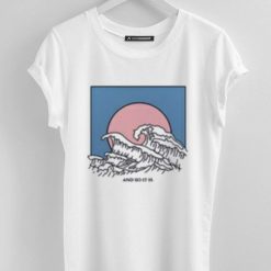 And So It Is Wave T-Shirt FD01