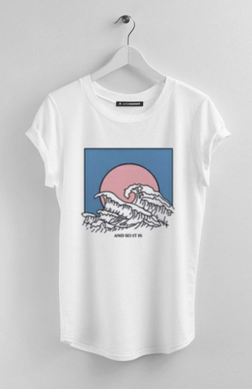 And So It Is Wave T-Shirt FD01