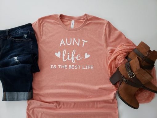 Aunt Life is the Best Life T-Shirt FD01