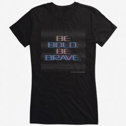 Be Bold Be Brave T-Shirt SN01