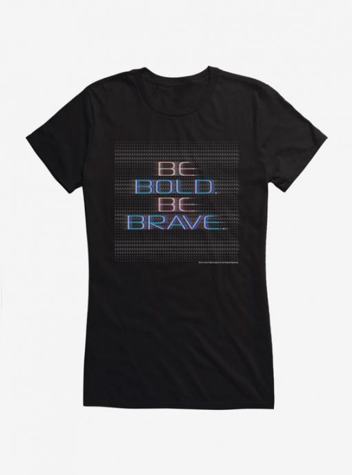 Be Bold Be Brave T-Shirt SN01