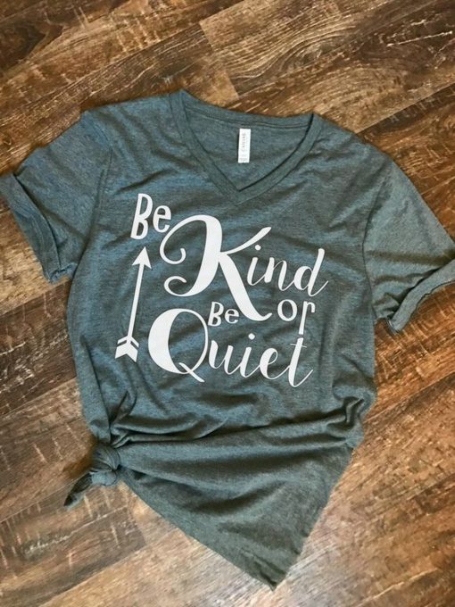 Be kind or be quiet T-Shirt AV01
