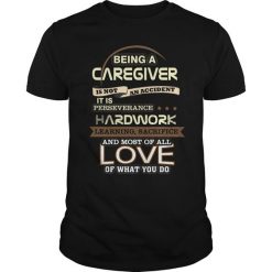 Being A Caregiver T-Shirt DV01