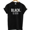 Black No Sugar no Cream T shirt FD01