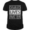 Disabled Lives Matter T Shirt DAN