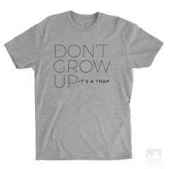 Don't Grow Up It's A Trap Heather Gray T-shirt Kh01