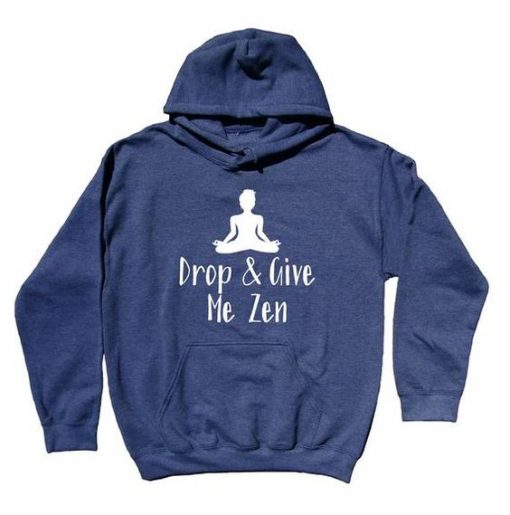 Drop And Give Me Zen Hoodie EL01