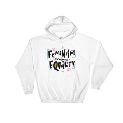 Feminist Means Equality Hoodie EL01