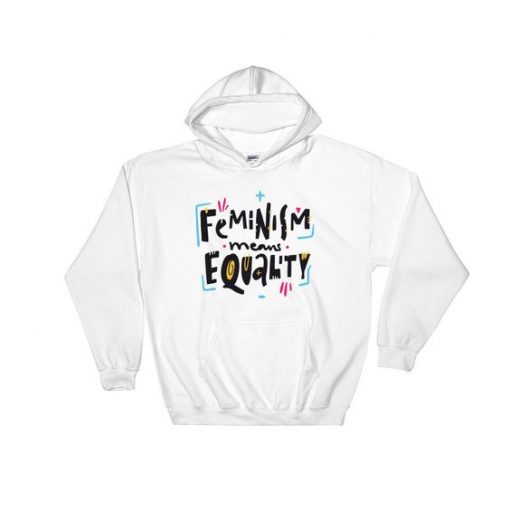 Feminist Means Equality Hoodie EL01