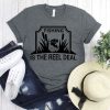 Fishing Is The Reel Deal T-Shirt SN01