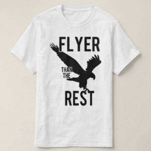 Flyer Than The Rest T Shirt SR01