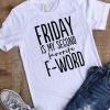Friday is my Second Favorite F-word T-shirt KH01