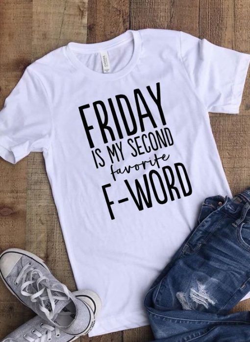 Friday is my Second Favorite F-word T-shirt KH01