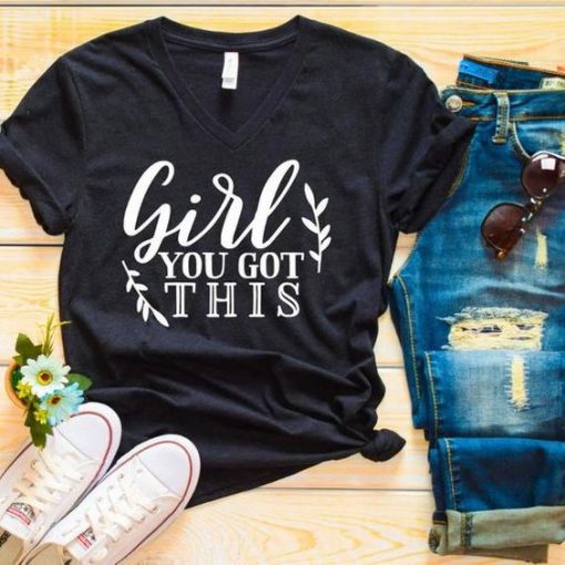 Girl You Got This T-Shirt ZK01