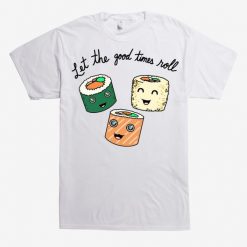 Good Times Roll Sushi T-Shirt AD01