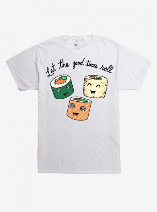 Good Times Roll Sushi T-Shirt AD01