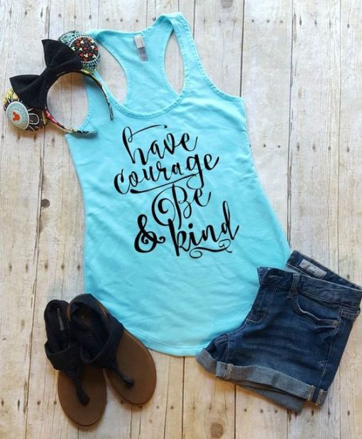 Have Courage and Be Kin Tank top DV01