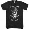 Have Knife Will Cut T-Shirt FR01