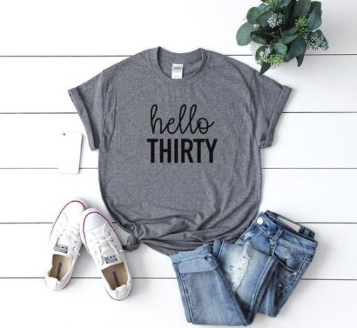 Hello Thirty Birtdays T-shirt DV01