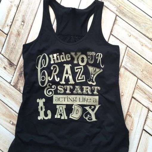 Hide Your Crazy and Start Acting Tank top AV01