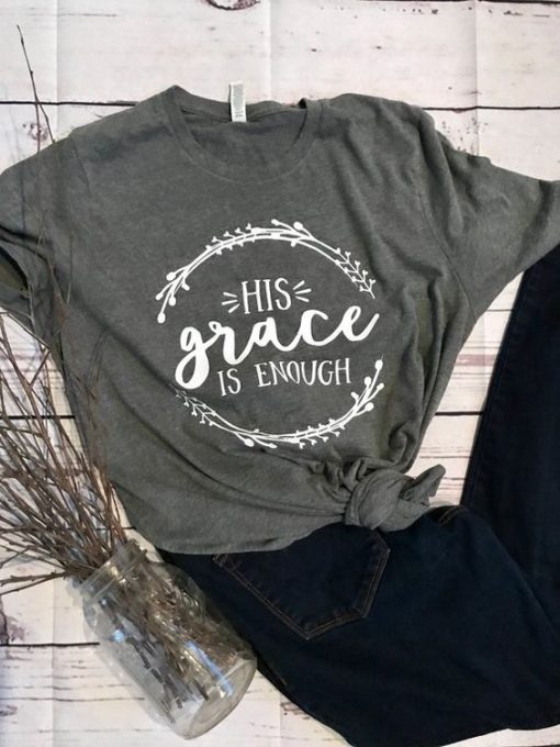 His Grace is Enough T-Shirt AV01