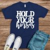 Hold Your Horses Southern T-Shirt FD01