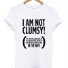 I Am Not Clumsy T-Shirt FD01