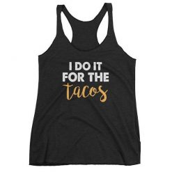 I Do it For the Tacos Workout Fitness Tank Top DV01