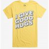I Give Good Hugs T-Shirt SN01