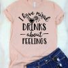 I Have Mixed Drinks Feelings T-Shirt DV01