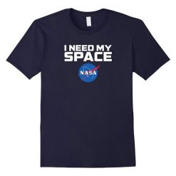 I Need My Space Nasa T Shirt SR01