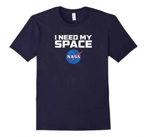 I Need My Space Nasa T Shirt SR01