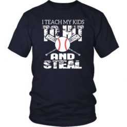 I Teach My Kids to Hit and Steal T-shirt FD01