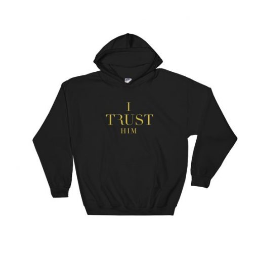 I Trust Him Hoodie EL01