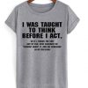 I Was Taught To Think T-Shirt FD01