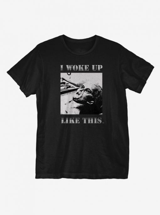 I Woke Up Like This T-Shirt AD01
