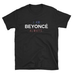 I am Beyonce Always The Office T-Shirt DAN