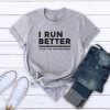 I run better than the government T-shirt FD01